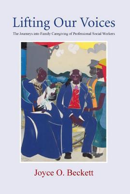 Book Lifting Our Voices: The Journeys Into Family Caregiving of Professional Social Workers free