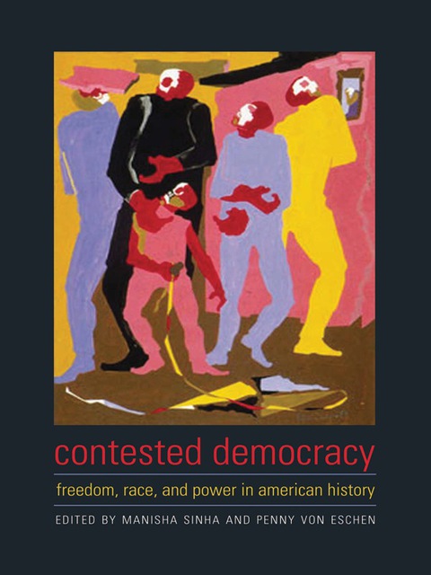 Book Contested Democracy: Freedom, Race, and Power in American History free