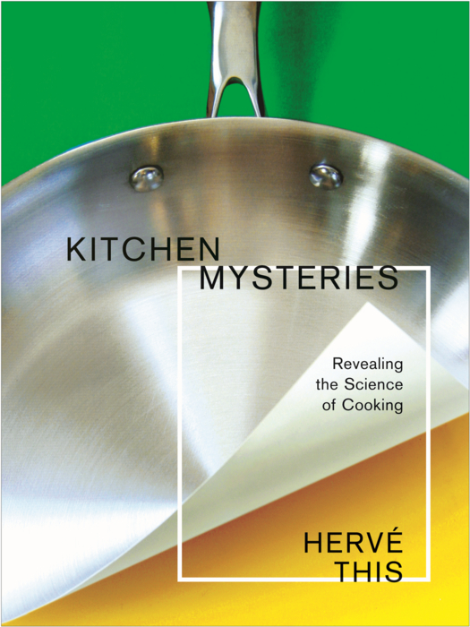 Book Kitchen Mysteries: Revealing the Science of Cooking (Arts and Traditions of the Table Perspectives on Culinary History) free