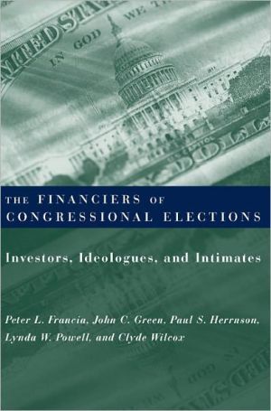 Book The Financiers of Congressional Elections: Investors, Ideologues, and Intimates (Power, Conflict, and Democracy: American Politics Into the 21st Century) free
