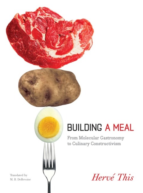 Book Building a Meal: From Molecular Gastronomy to Culinary Constructivism (Arts & Traditions of the Table-perspectives on Culinary History) free