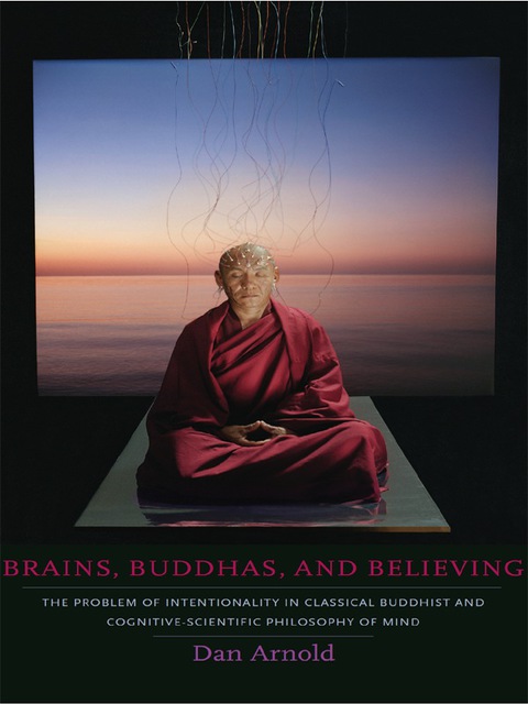 Book Brains, Buddhas, and Believing: The Problem of Intentionality in Classical Buddhist and Cognitive-Scientific Philosophy of Mind free