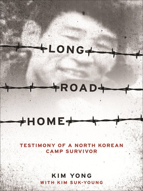 Book Long Road Home: Testimony of a North Korean Camp Survivor free
