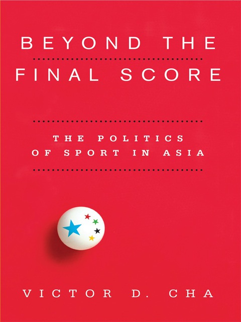 Book Beyond the Final Score: The Politics of Sport in Asia (Contemporary Asia in the World) free