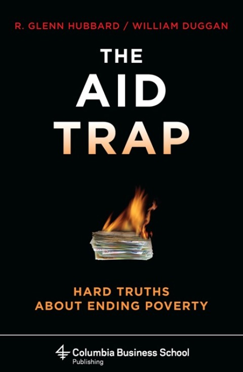 Book The Aid Trap: Hard Truths About Ending Poverty (Columbia Business School Publishing) free