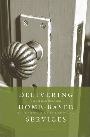 Book Delivering Home-Based Services: A Social Work Perspective free