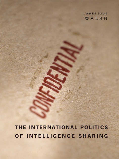 Book The International Politics of Intelligence Sharing free
