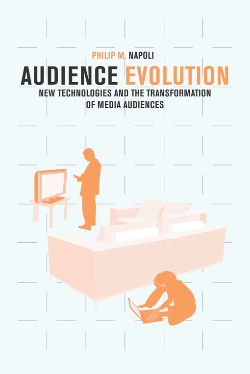 Book Audience Evolution: New Technologies and the Transformation of Media Audiences free