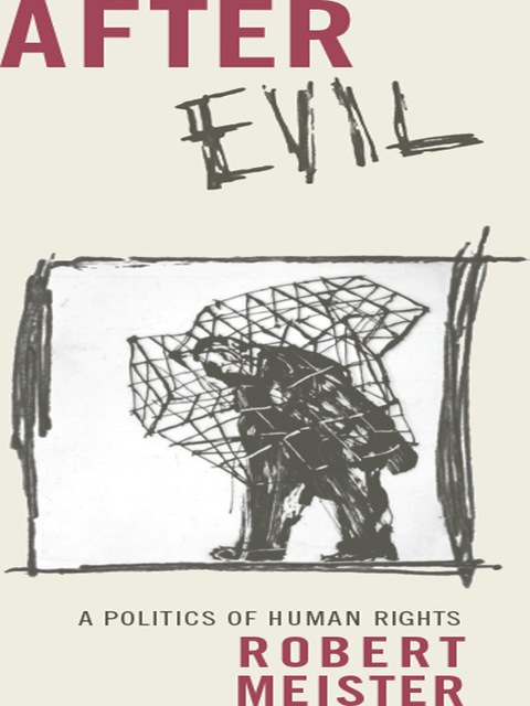 Book After Evil: A Politics of Human Rights (Columbia Studies in Political Thought/ Political History) free
