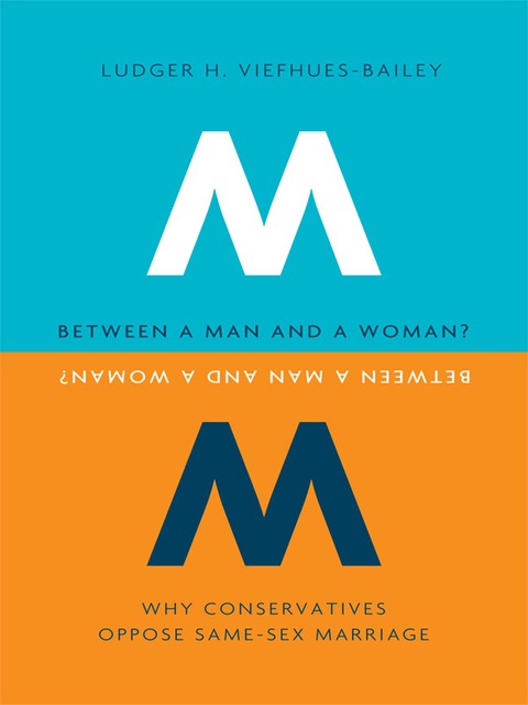 Book Between a Man and a Woman?: Why Conservatives Oppose Same-Sex Marriage (Gender, Theory, and Religion) free