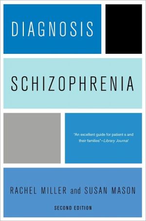 Book Diagnosis: Schizophrenia: A Comprehensive Resource for Consumers, Families, and Helping Professionals, Second Edition free