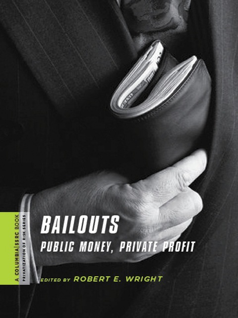 Book Bailouts: Public Money, Private Profit (A Columbia / SSRC Book (Privatization of Risk)) free