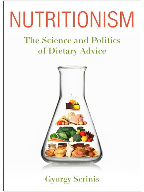 Book Nutritionism: The Science and Politics of Dietary Advice (Arts and Traditions of the Table: Perspectives on Culinary History) free