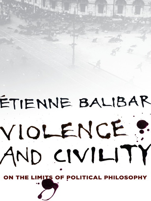 Book Violence and Civility: On the Limits of Political Philosophy (The Wellek Library Lectures) free
