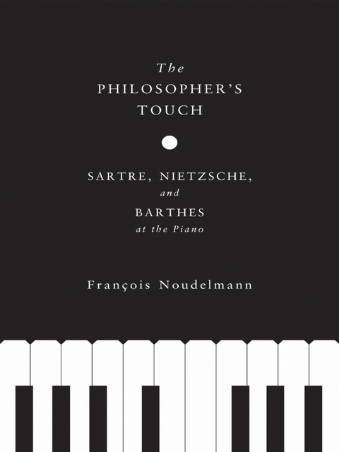 Book The Philosopher’s Touch: Sartre, Nietzsche, and Barthes at the Piano (European Perspectives: A Series in Social Thought and Cultural Criticism) free