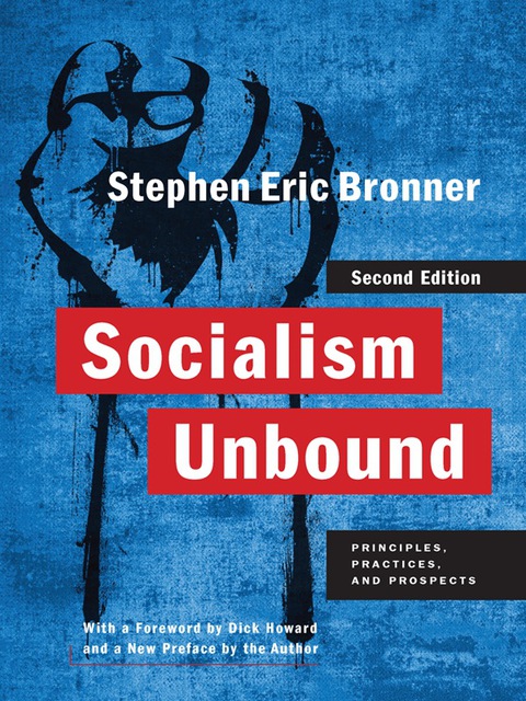 Book Socialism Unbound: Principles, Practices, and Prospects (Columbia Studies in Political Thought / Political History) free