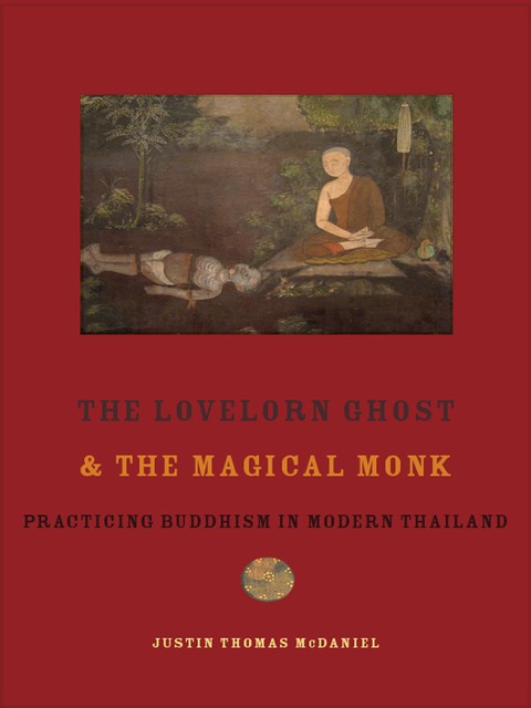 Book The Lovelorn Ghost and the Magical Monk: Practicing Buddhism in Modern Thailand free