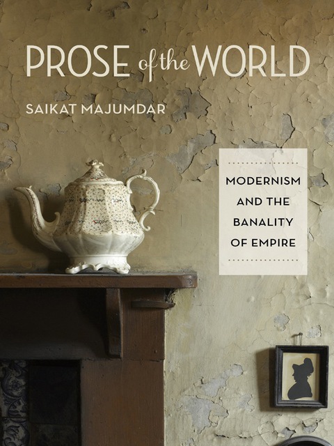 Book Prose of the World: Modernism and the Banality of Empire free