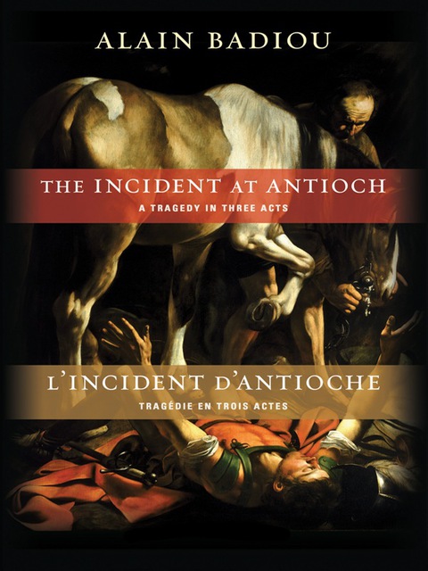 Book The Incident at Antioch / L’Incident d’Antioche: A Tragedy in Three Acts / Tragédie en trois actes (Insurrections: Critical Studies in Religion, Politics, and Culture) free