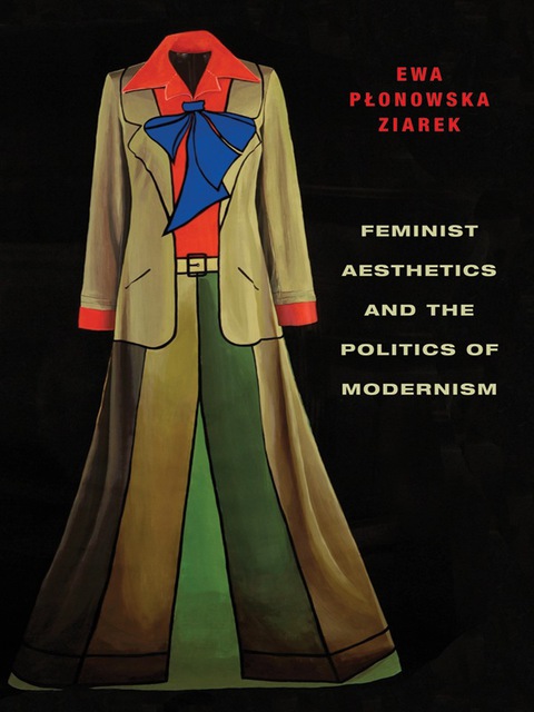 Book Feminist Aesthetics and the Politics of Modernism (Columbia Themes in Philosophy, Social Criticism, and the Arts) free