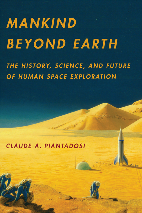 Book Mankind Beyond Earth: The History, Science, and Future of Human Space Exploration free