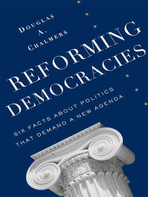 Book Reforming Democracies: Six Facts About Politics That Demand a New Agenda (Leonard Hastings Schoff Lectures) free