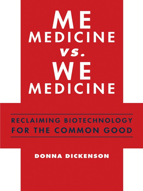 Book Me Medicine vs. We Medicine: Reclaiming Biotechnology for the Common Good free