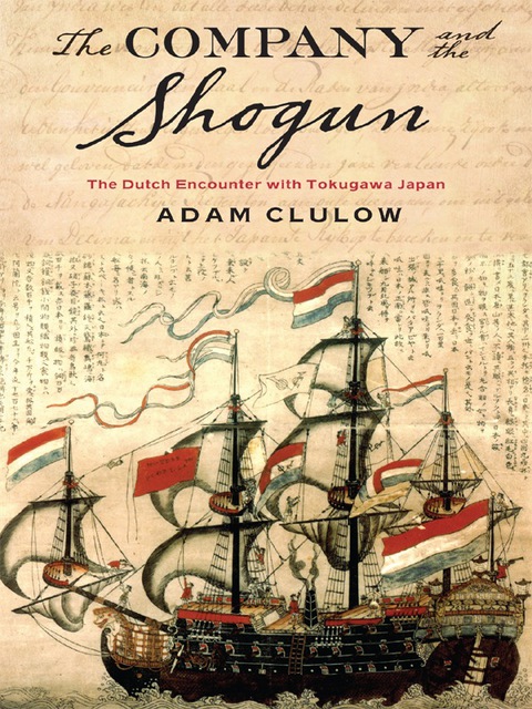 Book The Company and the Shogun: The Dutch Encounter with Tokugawa Japan (Columbia Studies in International and Global History) free