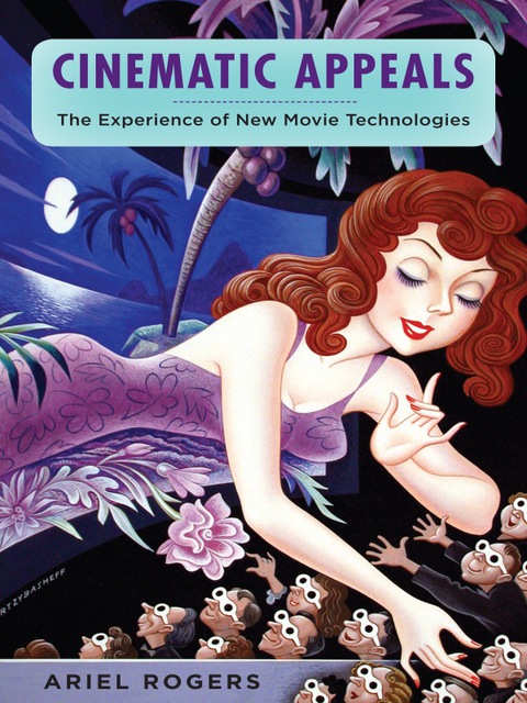 Book Cinematic Appeals: The Experience of New Movie Technologies (Film and Culture Series) free