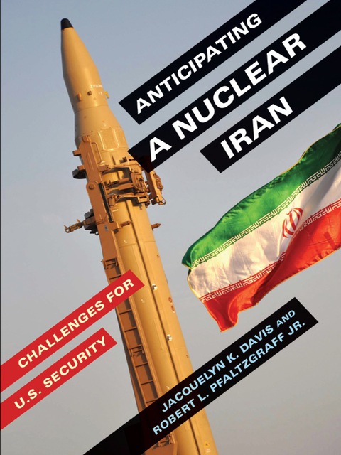 Book Anticipating a Nuclear Iran: Challenges for U.S. Security free