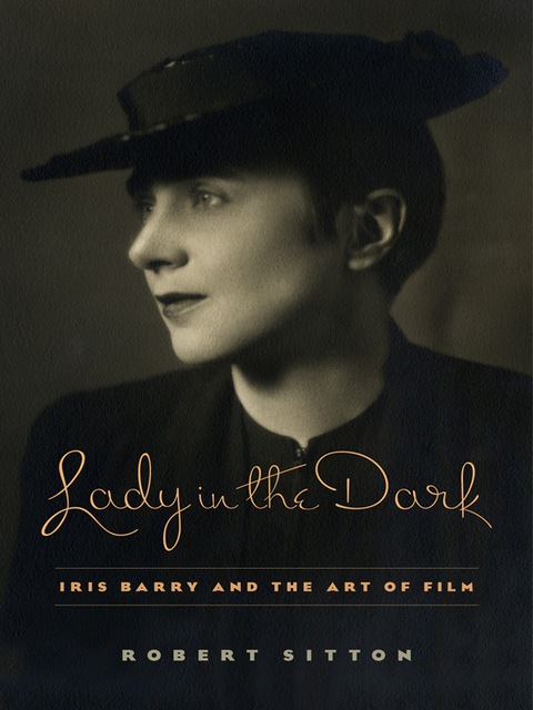 Book Lady in the Dark: Iris Barry and the Art of Film free