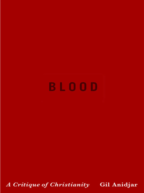 Book Blood: A Critique of Christianity (Religion, Culture, and Public Life Book 19) free