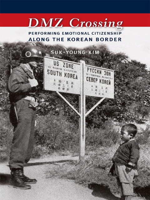Book DMZ Crossing: Performing Emotional Citizenship Along the Korean Border free