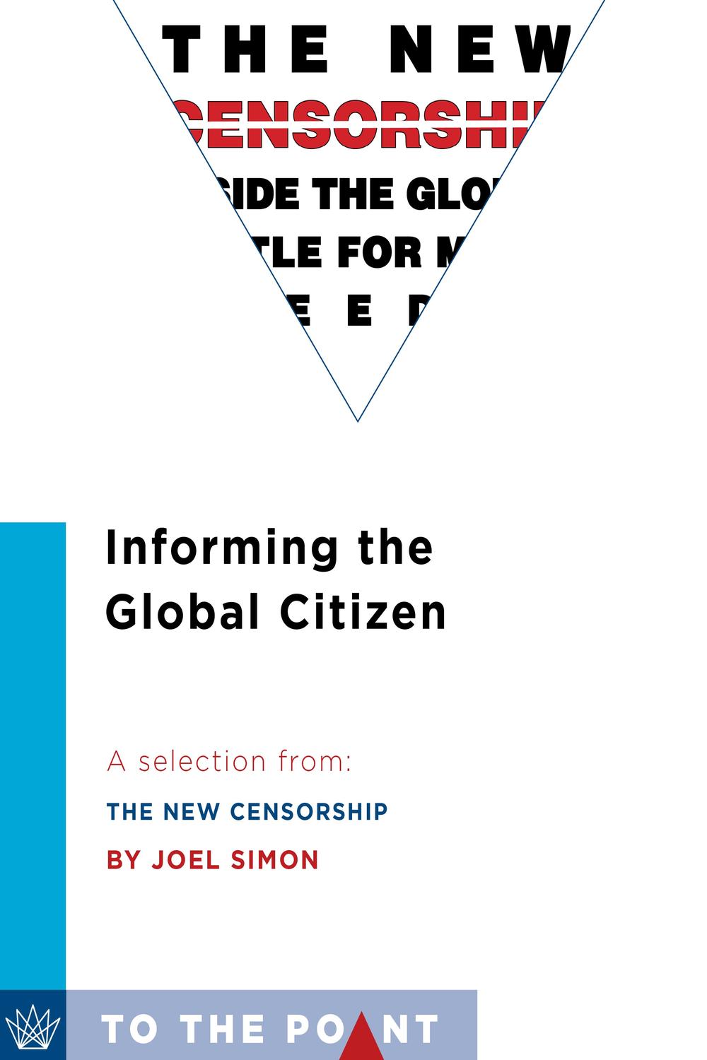 Book Informing the Global Citizen: A Selection from The New Censorship: Inside the Global Battle for Media Freedom (To the Point) free