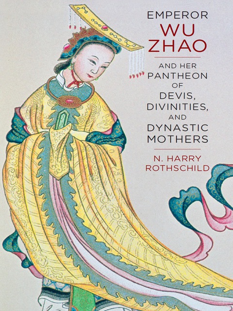 Book Emperor Wu Zhao and Her Pantheon of Devis, Divinities, and Dynastic Mothers (The Sheng Yen Series in Chinese Buddhist Studies) free