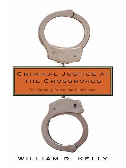 Book Criminal Justice at the Crossroads: Transforming Crime and Punishment free