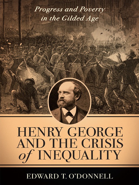 Book Henry George and the Crisis of Inequality: Progress and Poverty in the Gilded Age (Columbia History of Urban Life) free