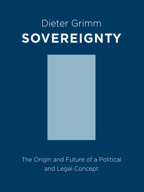 Book Sovereignty: The Origin and Future of a Political and Legal Concept (Columbia Studies in Political Thought / Political History) free
