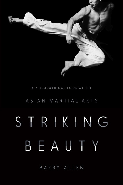 Book Striking Beauty: A Philosophical Look at the Asian Martial Arts free