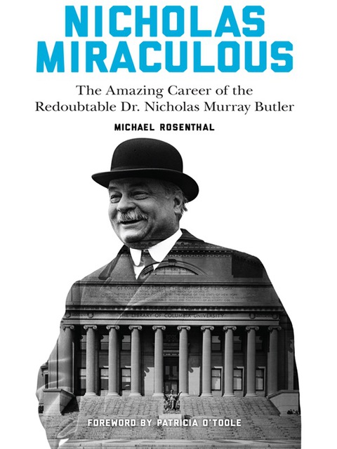 Book Nicholas Miraculous: The Amazing Career of the Redoubtable Dr. Nicholas Murray Butler free