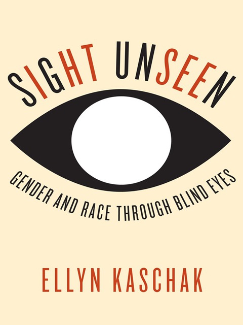 Book Sight Unseen: Gender and Race Through Blind Eyes free