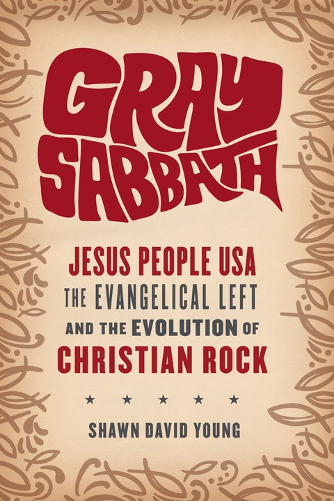 Book Gray Sabbath: Jesus People USA, the Evangelical Left, and the Evolution of Christian Rock free