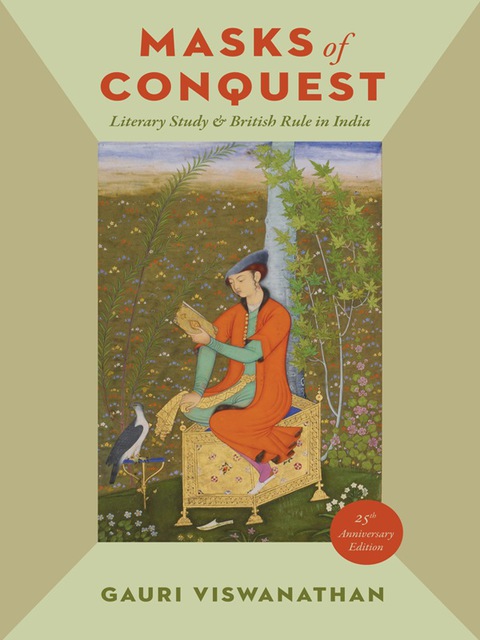 Book Masks of Conquest: Literary Study and British Rule in India free