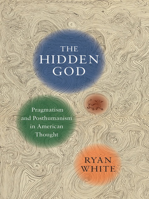 Book The Hidden God: Pragmatism and Posthumanism in American Thought free