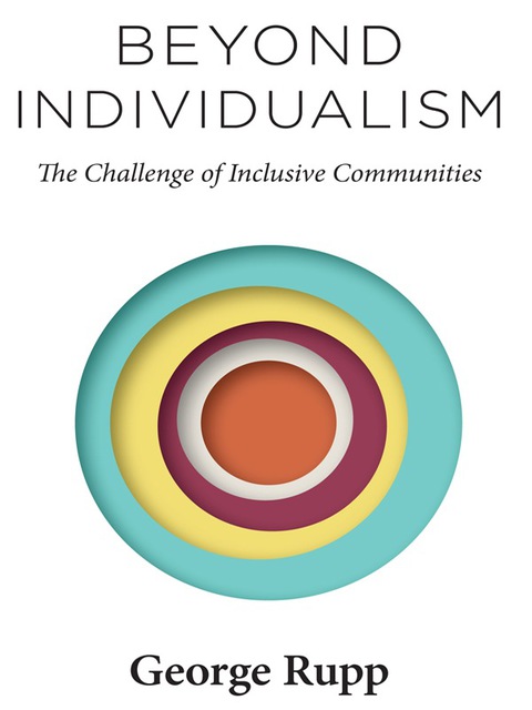 Book Beyond Individualism: The Challenge of Inclusive Communities (Religion, Culture, and Public Life Book 29) free