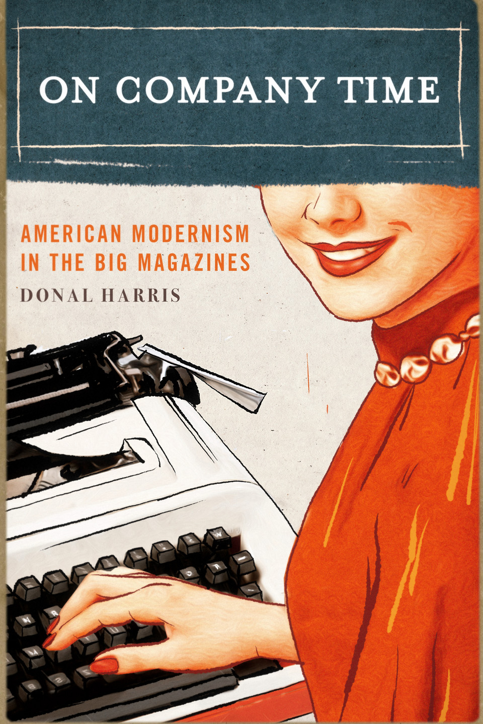 Book On Company Time: American Modernism in the Big Magazines (Modernist Latitudes) free