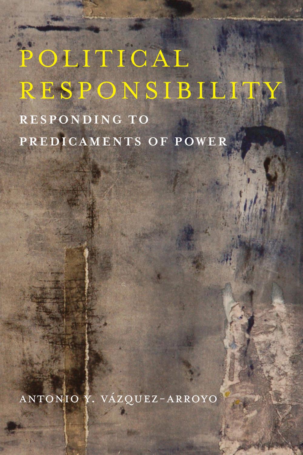 Book Political Responsibility: Responding to Predicaments of Power (New Directions in Critical Theory Book 25) free