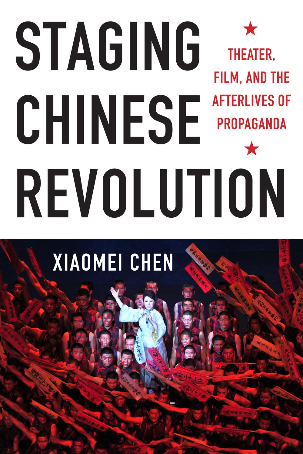Book Staging Chinese Revolution: Theater, Film, and the Afterlives of Propaganda free