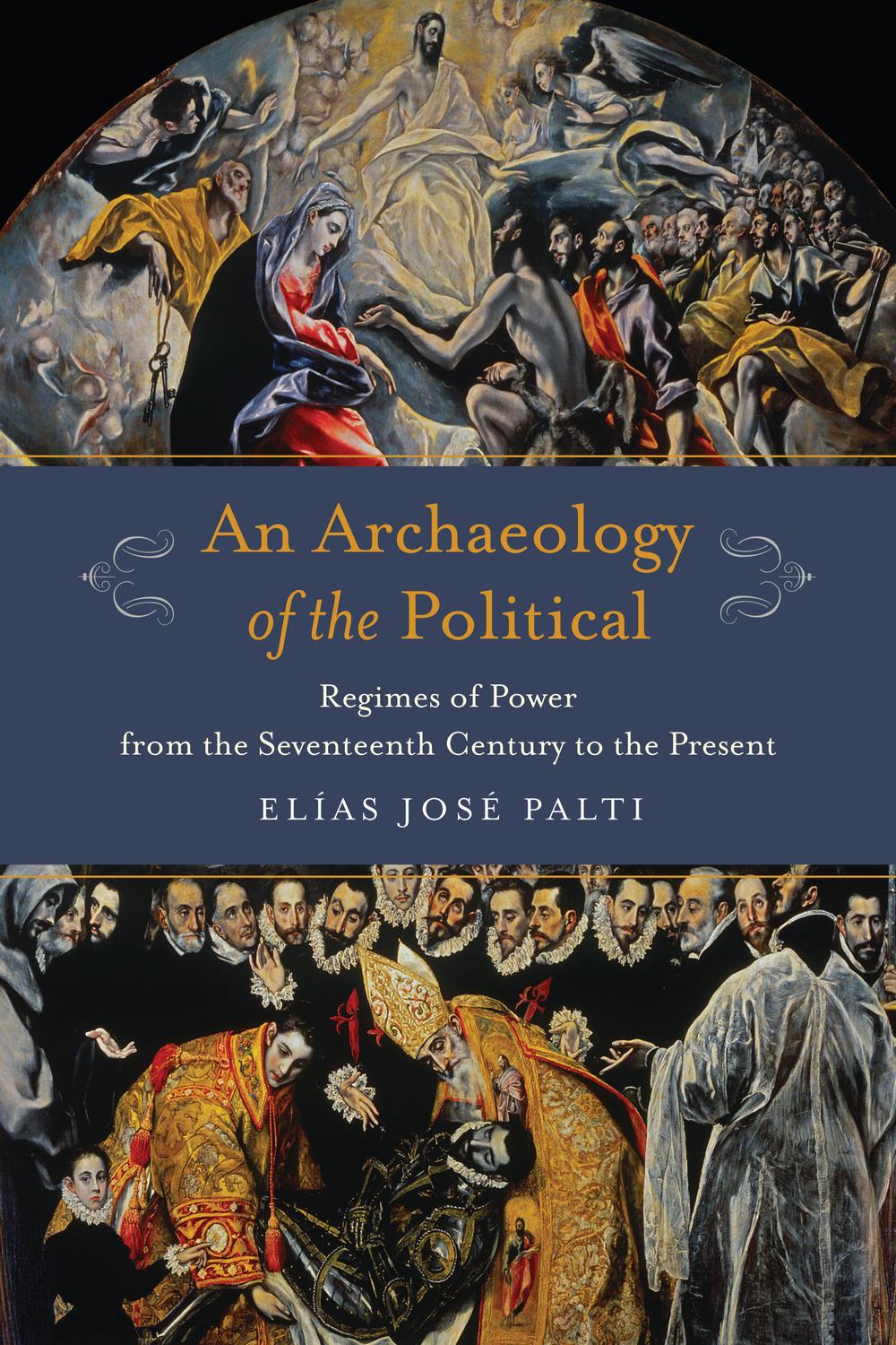 Book An Archaeology of the Political: Regimes of Power from the Seventeenth Century to the Present (Columbia Studies in Political Thought / Political History) free