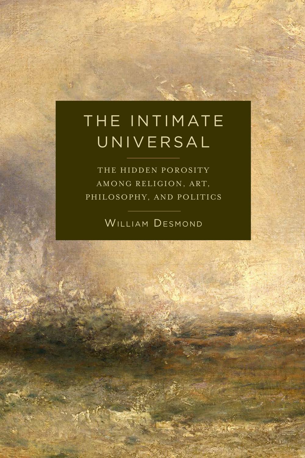 Book The Intimate Universal: The Hidden Porosity Among Religion, Art, Philosophy, and Politics (Insurrections: Critical Studies in Religion, Politics, and Culture) free